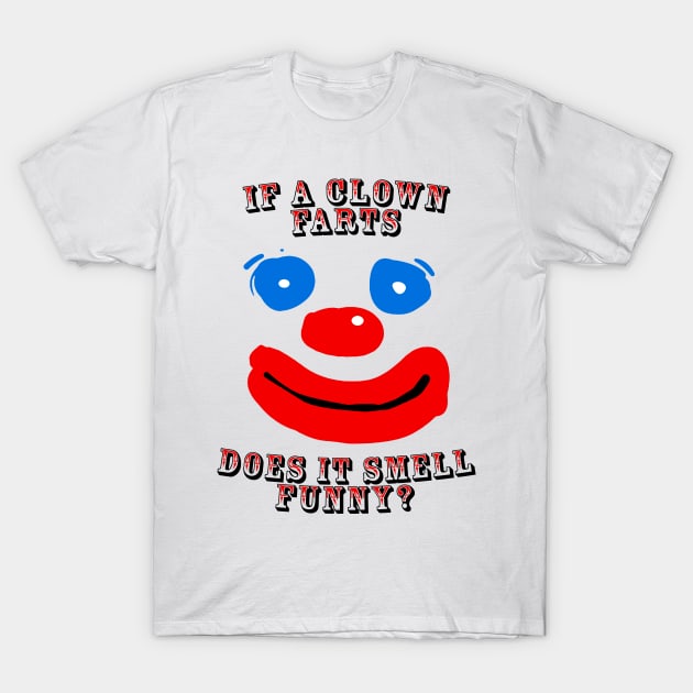 Clown Farts T-Shirt by enfuego360